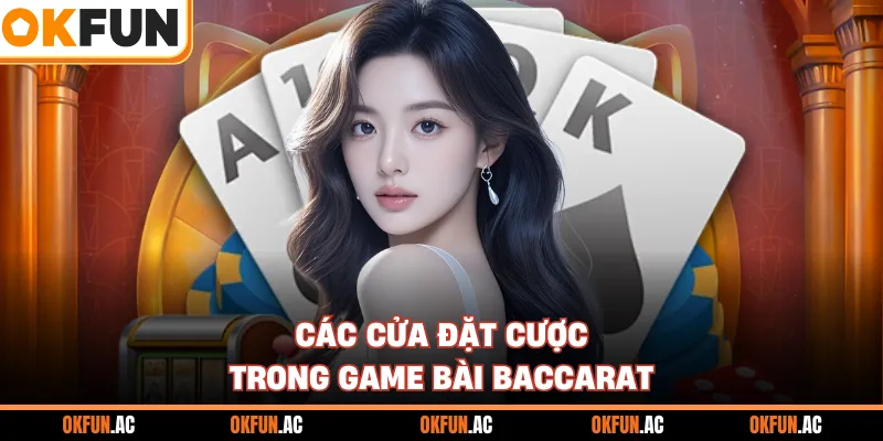 Các cửa đặt cược trong game bài baccarat