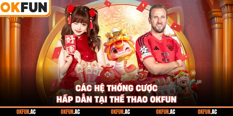 Các hệ thống cược hấp dẫn tại thể thao OKFUN