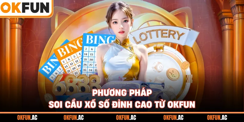 Phương pháp soi cầu xổ số đỉnh cao từ OKFUN